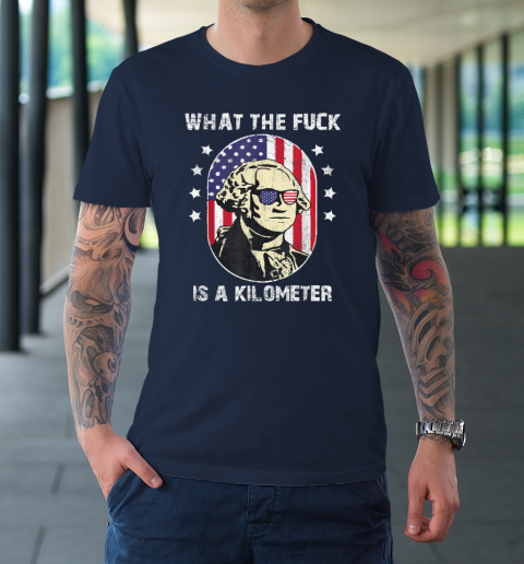 WTF What The Fuck Is A Kilometer George Washington T-Shirt 2