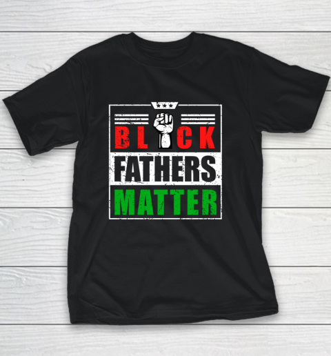 Black Fathers Matter for Men Dad History Youth T-Shirt