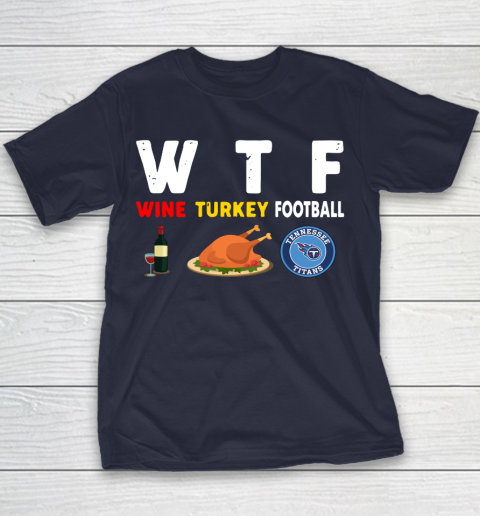 Tennessee Titans Giving Day WTF Wine Turkey Football NFL Youth T-Shirt 2