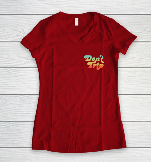 Dont Trip Vote Shirt - Harry Styles Vote (print in front and back) Women's V-Neck T-Shirt 6