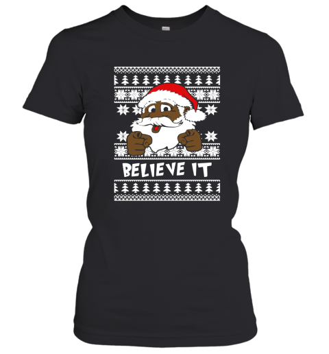 Believe It! Black Santa Clause Ugly Christmas Women's T-Shirt