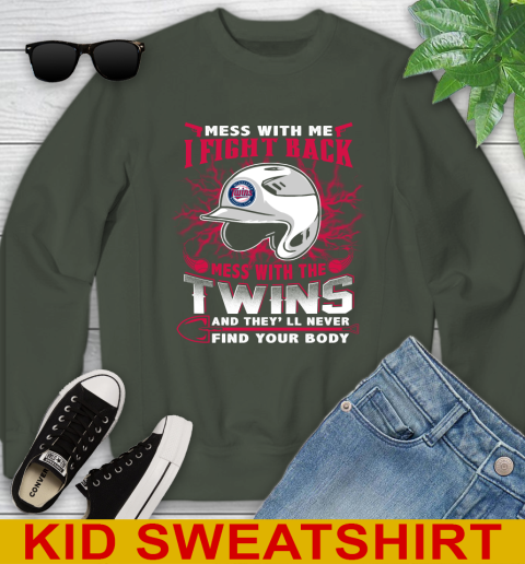 MLB Baseball Minnesota Twins Mess With Me I Fight Back Mess With My Team And They'll Never Find Your Body Shirt Youth Sweatshirt 8