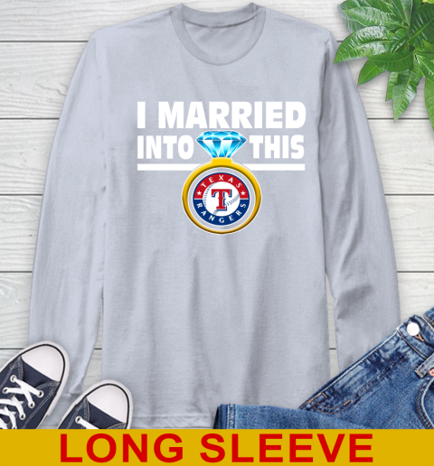 Texas Rangers MLB Baseball I Married Into This My Team Sports Long Sleeve T-Shirt 6