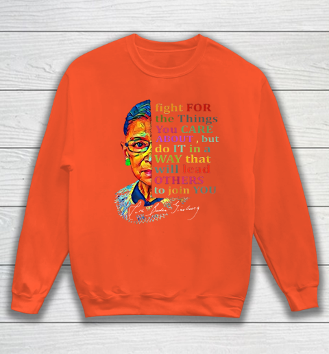 Awesome Ruth Bader Ginsburg Fight For The Things You Care Sweatshirt 3