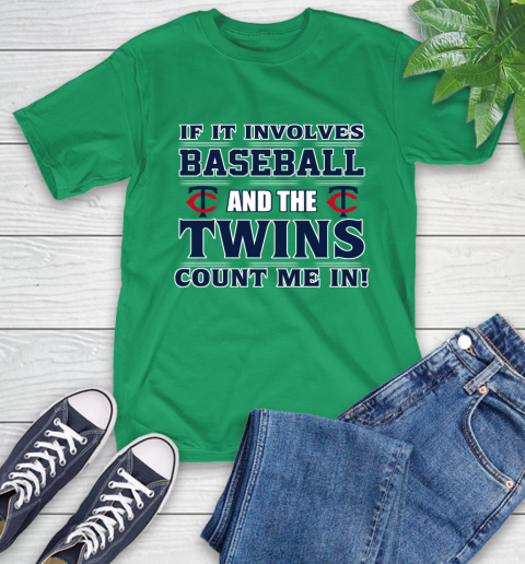MLB If It Involves Baseball And The Minnesota Twins Count Me In Sports T-Shirt 7