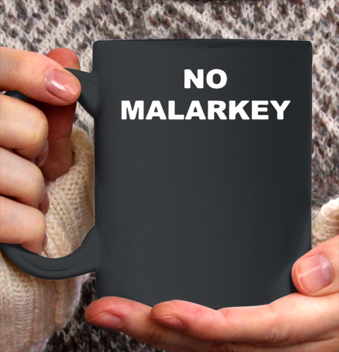 No Malarkey shirt Ceramic Mug 11oz 2