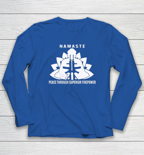 Namaste Peace Through Superior Firepower Long Sleeve T-Shirt 5