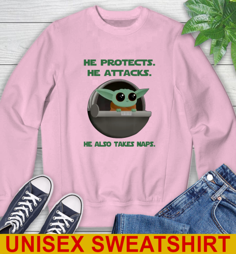 He Protects He Attacks He Also Takes Naps Baby Yoda Star Wars Shirts Sweatshirt 9