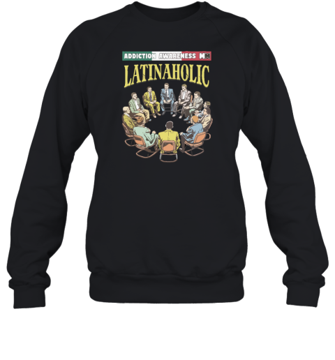 Addiction Awareness Latinaholic Sweatshirt