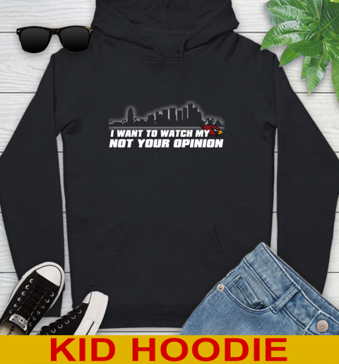 Arizona Cardinals NFL I Want To Watch My Team Not Your Opinion Youth Hoodie