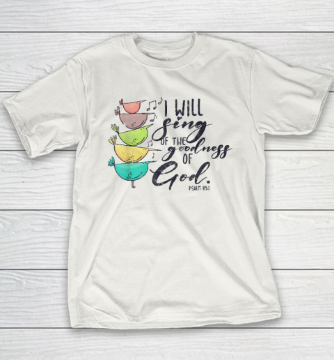 I Will Sing Of The Goodness Of God Christian Youth T-Shirt