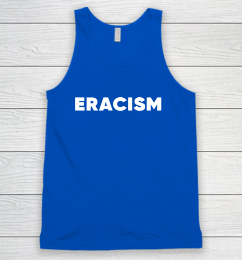 Eracism shirt Tank Top 4