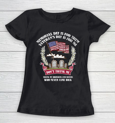 Veteran Shirt Memorial Day Is For Them Veteran's Day Is For Me Women's T-Shirt