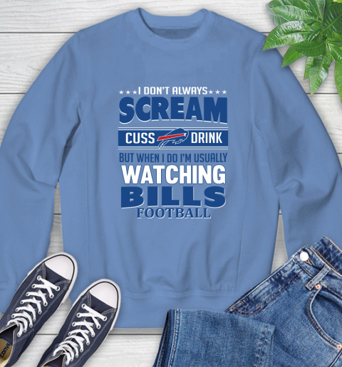 Buffalo Bills NFL Football I Scream Cuss Drink When I'm Watching My Team Sweatshirt 12 Buffalo Bills NFL Football I Scream Cuss Drink When I'm Watching My Team Sweatshirt - Image 12