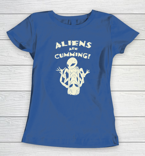 Aliens Are Cumming Women's T-Shirt 6