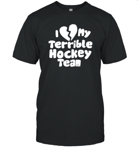 I Love My Terrible Hockey Team Unisex Jersey Tee