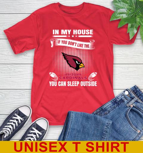 Arizona Cardinals NFL Football In My House If You Don't Like The Cardinals You Can Sleep Outside Shirt T-Shirt 12