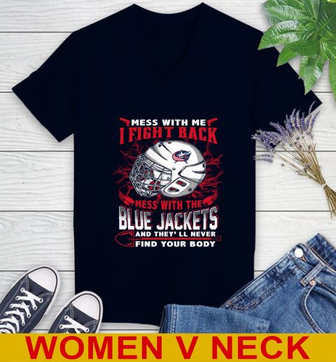NHL Hockey Columbus Blue Jackets Mess With Me I Fight Back Mess With My Team And They'll Never Find Your Body Shirt Women's V-Neck T-Shirt 2