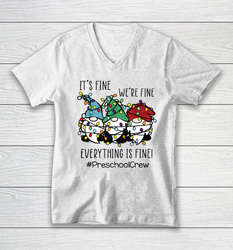 It's Fine We're Fine Everything Is Fine Gnome Preschool Crew V-Neck T-Shirt