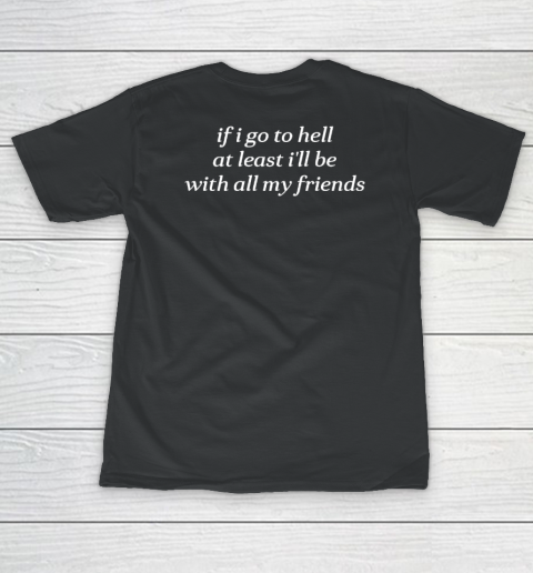 If I Go To Hell At Least I'll Be With all My Friends Women's T-Shirt