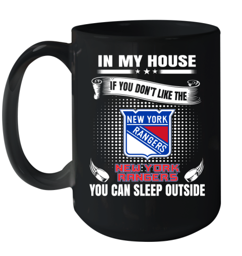 New York Rangers NHL Hockey In My House If You Don't Like The Rangers You Can Sleep Outside Shirt Ceramic Mug 15oz