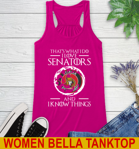 Ottawa Senators NHL Hockey That's What I Do I Love My Team And I Know Things Game Of Thrones 42