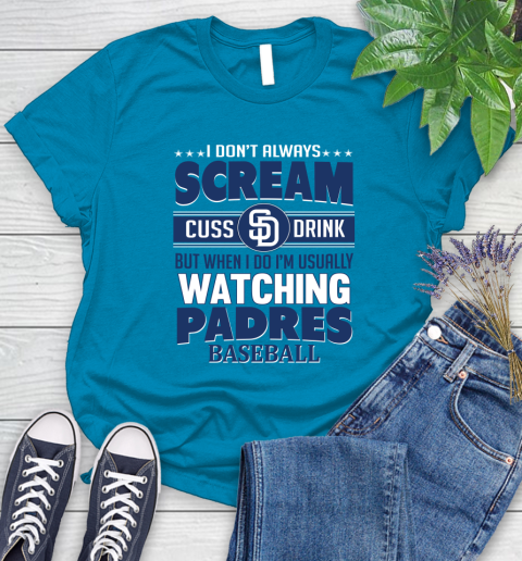 San Diego Padres MLB I Scream Cuss Drink When I'm Watching My Team Women's T-Shirt 10