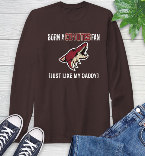 NHL Arizona Coyotes Hockey Loyal Fan Just Like My Daddy Shirt Long Sleeve T-Shirt 8