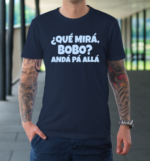 Qué Miras Bobo  Qué Mira Bobo T-Shirt 2