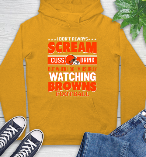 Cleveland Browns NFL Football I Scream Cuss Drink When I'm Watching My Team Hoodie 2