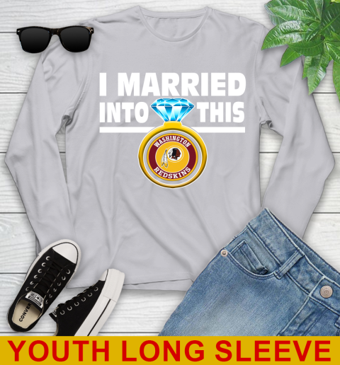 Washington Redskins NFL Football I Married Into This My Team Sports Youth Long Sleeve 5