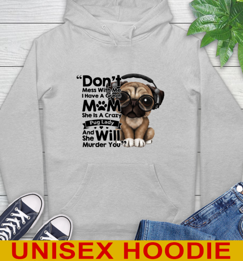 Don't mess with me i have a great mom Pug lady dog lover 16