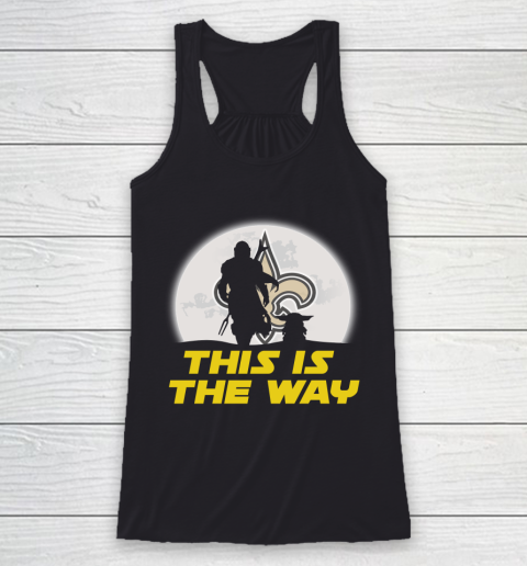 New Orleans Saints NFL Football Star Wars Yoda And Mandalorian This Is The Way Racerback Tank
