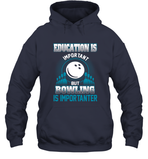 Education Is Important But Bowling Is Importanter Hoodie 2