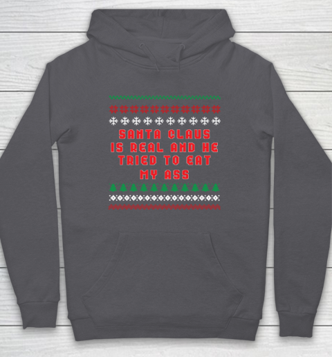 Santa Claus Is Real And Tried To Eat My Ass Ugly Christmas Hoodie 4