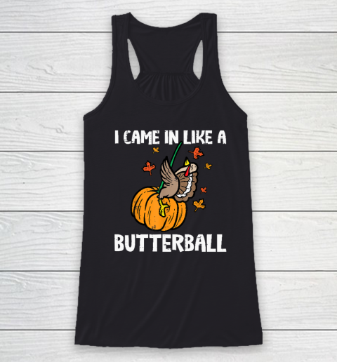 Came In Like A Butterball Funny Thanksgiving Racerback Tank