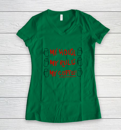 My House My Rules My Coffee Women's V-Neck T-Shirt 3
