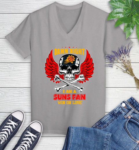 NBA Damn Right I Am A Phoenix Suns Win Or Lose Skull Basketball Sports Women's V-Neck T-Shirt 4