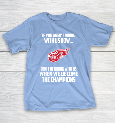 NHL Detroit Red Wings Hockey We Become The Champions T-Shirt 10