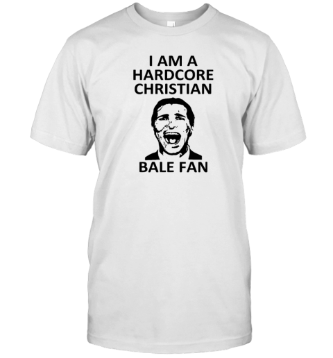 I Am A Hardcore Christian Bale Fan White T-Shirt