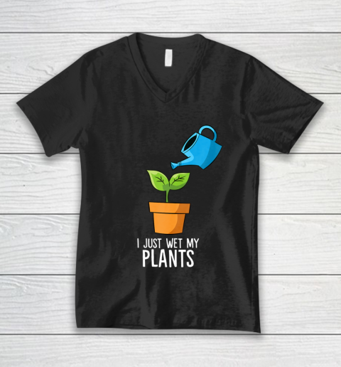 I Just Wet My Plants Gardening Gift Funny Gardener V-Neck T-Shirt