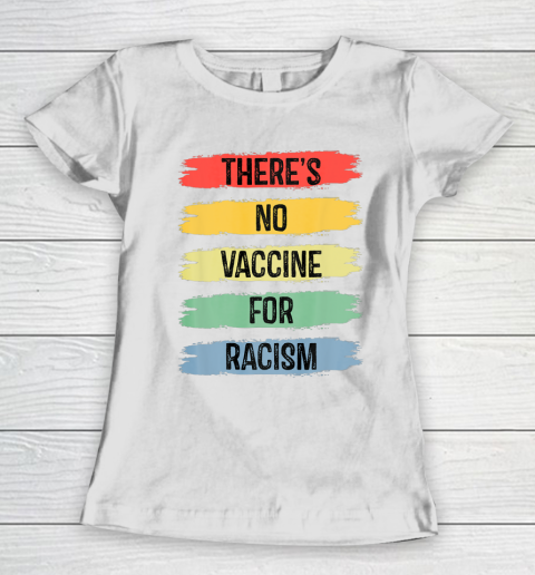 There's No Vaccine For Racism Women's T-Shirt 2