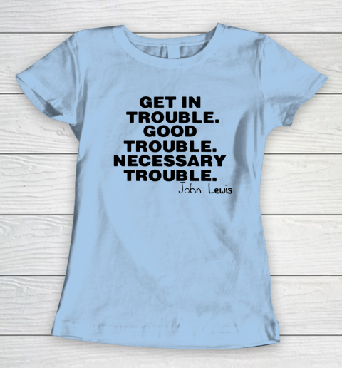 Good Trouble Necessary Trouble John Lewis Women's T-Shirt 4