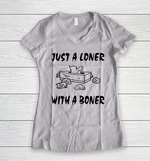 Just A Loner With A Boner Funny Women's V-Neck T-Shirt