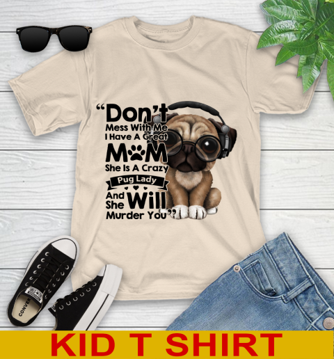 Don't mess with me i have a great mom Pug lady dog lover 94