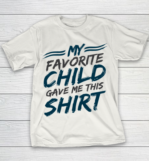 Father's Day Funny Gift Ideas Apparel  My Favorite Child Gave Me This Shirt Dad Father Youth T-Shirt