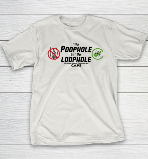 Poophole Is The Loophole Christians Against Premarital Sex Youth T-Shirt 9