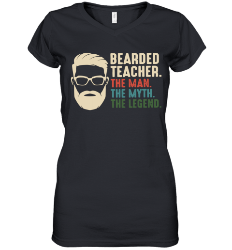 Bearded Teacher The Man The Myth The Legend Women's V-Neck T-Shirt