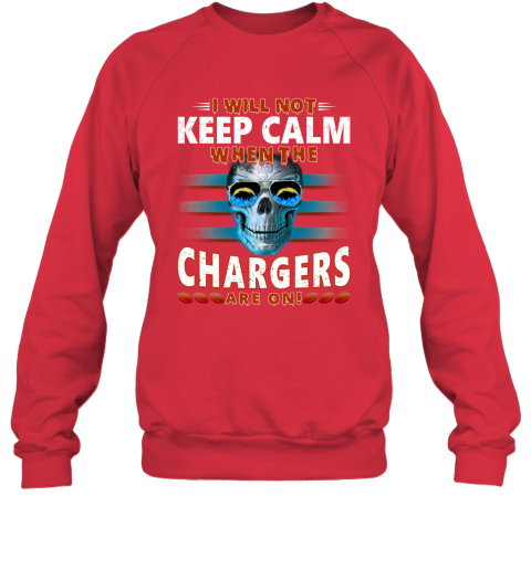 NFL I Will Not Keep Calm When The Los Angeles Chargers Are On Skull Football Sports rMwLqQkEUto sweatshirt 35 95 151514 front red
