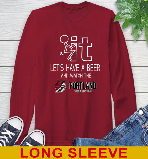 Portland Trail Blazers Basketball NBA Let's Have A Beer And Watch Your Team Sports Long Sleeve T-Shirt 9